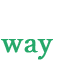 way